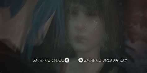 saving chloe|sacrifice chloe or arcadia bay.